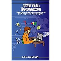 FAST Solo Development: A step-wise method for crafting lucrative single programmer projects rapidly