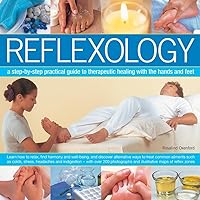Reflexology: A Step-By-Step Practical Guide To Therapeutic Healing With The Hands And Feet Reflexology: A Step-By-Step Practical Guide To Therapeutic Healing With The Hands And Feet Hardcover Paperback