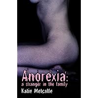Anorexia: A Stranger in the Family Anorexia: A Stranger in the Family Kindle Paperback