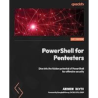 PowerShell for Pentesters: Dive into the hidden potential of PowerShell for offensive security PowerShell for Pentesters: Dive into the hidden potential of PowerShell for offensive security Kindle