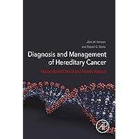 Diagnosis and Management of Hereditary Cancer: Tabular-Based Clinical and Genetic Aspects Diagnosis and Management of Hereditary Cancer: Tabular-Based Clinical and Genetic Aspects Kindle Hardcover