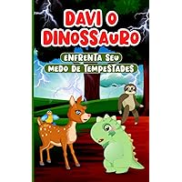 Davi o Dinossauro Enfrenta seu medo de Tempestades: Livro infantil em Português do Brasil Idades 2-7 | História para Crianças sobre Empatia e Bondade (Portuguese Edition)
