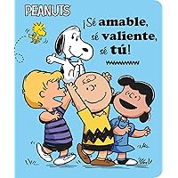 ¡Sé amable, sé valiente, sé tú! (Be Kind, Be Brave, Be You!) (Peanuts) (Spanish Edition) ¡Sé amable, sé valiente, sé tú! (Be Kind, Be Brave, Be You!) (Peanuts) (Spanish Edition) Board book Kindle