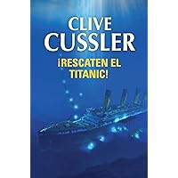 ¡Rescaten el Titanic! (Dirk Pitt 3) (Spanish Edition)