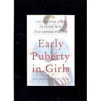 Early Puberty in Girls: The Essential Guide to Coping with This Common Problem Early Puberty in Girls: The Essential Guide to Coping with This Common Problem Paperback