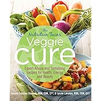 Nutrition Twins' Veggie Cure: Expert Advice And Tantalizing Recipes For Health, Energy, And Beauty Nutrition Twins' Veggie Cure: Expert Advice And Tantalizing Recipes For Health, Energy, And Beauty Paperback Kindle