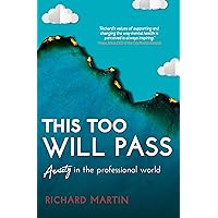 This Too Will Pass: Anxiety in a Professional World (Inspirational Series) This Too Will Pass: Anxiety in a Professional World (Inspirational Series) Paperback Kindle