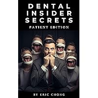 Dental Insider Secrets: Patient Edition: How to get your dental without paying cash for it Dental Insider Secrets: Patient Edition: How to get your dental without paying cash for it Kindle Paperback