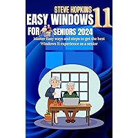 Easy windows 11 for seniors 2024: Master easy ways and steps to get the best Windows 11 experience as a senior Easy windows 11 for seniors 2024: Master easy ways and steps to get the best Windows 11 experience as a senior Kindle Paperback