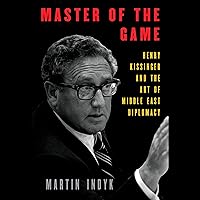 Master of the Game: Henry Kissinger and the Art of Middle East Diplomacy Master of the Game: Henry Kissinger and the Art of Middle East Diplomacy Audible Audiobook Hardcover Kindle