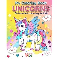 My Coloring Book Unicorns: 60 beautiful Unicorns colouring for children from 4 to 8 years