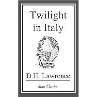 Twilight in Italy: Sketches from Etruscan Places, Sea and Sardinia, Twilight in Italy (Penguin Classics) Twilight in Italy: Sketches from Etruscan Places, Sea and Sardinia, Twilight in Italy (Penguin Classics) Kindle Hardcover Paperback
