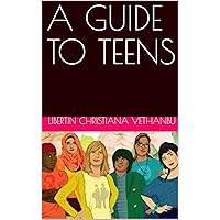 A GUIDE TO TEENS