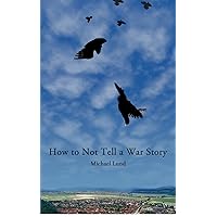 How to Not Tell a War Story How to Not Tell a War Story Paperback