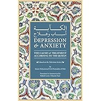 Depression & Anxiety: The Causes & Treatment According to the Quran Depression & Anxiety: The Causes & Treatment According to the Quran Paperback