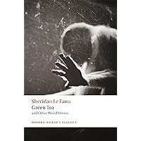 Green Tea: and Other Weird Stories (Oxford World's Classics) Green Tea: and Other Weird Stories (Oxford World's Classics) Paperback Kindle