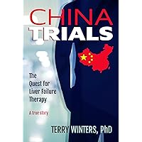CHINA TRIALS: The Quest for Liver Failure Therapy CHINA TRIALS: The Quest for Liver Failure Therapy Kindle Paperback