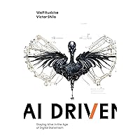 AI Driven: Staying Alive in the Age of Digital Darwinism AI Driven: Staying Alive in the Age of Digital Darwinism Kindle Hardcover