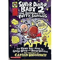 Super Diaper Baby #2: The Invasion of the Potty Snatchers (Captain Underpants) Super Diaper Baby #2: The Invasion of the Potty Snatchers (Captain Underpants) Hardcover Paperback