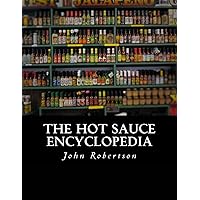 The Hot Sauce Encyclopedia The Hot Sauce Encyclopedia Paperback
