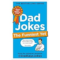 Dad Jokes: The Funniest Yet: THE NEW COLLECTION FROM THE SUNDAY TIMES BESTSELLERS Dad Jokes: The Funniest Yet: THE NEW COLLECTION FROM THE SUNDAY TIMES BESTSELLERS Kindle