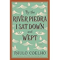 By the River Piedra I Sat Down and Wept: A Novel of Forgiveness By the River Piedra I Sat Down and Wept: A Novel of Forgiveness Paperback Kindle Mass Market Paperback Hardcover Audio CD
