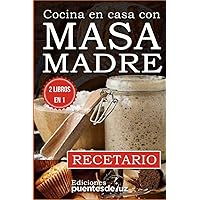 Masa Madre: Repostería, pan, pasta, pizzas Cómo hacerlo en casa Con Recetario (Spanish Edition) Masa Madre: Repostería, pan, pasta, pizzas Cómo hacerlo en casa Con Recetario (Spanish Edition) Paperback Kindle