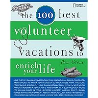 The 100 Best Volunteer Vacations to Enrich Your Life The 100 Best Volunteer Vacations to Enrich Your Life Kindle Paperback