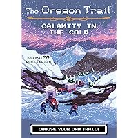 The Oregon Trail: Calamity in the Cold (The Oregon Trail, 8) The Oregon Trail: Calamity in the Cold (The Oregon Trail, 8) Paperback Kindle Hardcover