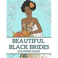 Beautiful Black Brides Coloring Book: Bridal Beauty Coloring Book For Women and Girls