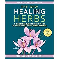 The New Healing Herbs: The Essential Guide to More Than 130 of Nature's Most Potent Herbal Remedies The New Healing Herbs: The Essential Guide to More Than 130 of Nature's Most Potent Herbal Remedies Paperback Kindle Hardcover