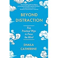 Beyond Distraction: Five Practical Ways to Focus the Mind Beyond Distraction: Five Practical Ways to Focus the Mind Paperback Audible Audiobook Kindle