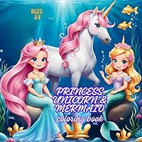 Princess, Unicorn & Mermaid: coloring book with fantastic, cute and lovely creatures invites kids aged 4-8 to colorful adventures Princess, Unicorn & Mermaid: coloring book with fantastic, cute and lovely creatures invites kids aged 4-8 to colorful adventures Paperback
