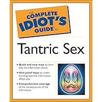 The Complete Idiot's Guide to Tantric Sex The Complete Idiot's Guide to Tantric Sex Kindle Paperback