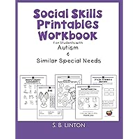 Social Skills Printables Workbook: For Students with Autism and Similar Special Needs Social Skills Printables Workbook: For Students with Autism and Similar Special Needs Paperback