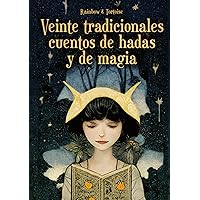 Veinte cuentos tradicionales de hadas y de magia: Clásicos cuentos infantiles universales ilustrados (Spanish Edition)