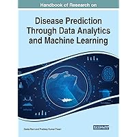 Handbook of Research on Disease Prediction Through Data Analytics and Machine Learning (Advances in Medical Diagnosis, Treatment, and Care) Handbook of Research on Disease Prediction Through Data Analytics and Machine Learning (Advances in Medical Diagnosis, Treatment, and Care) Hardcover