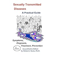 Sexually Transmitted Diseases: A Practical Guide Symptoms, Diagnososis, Treatment, Prevention Sexually Transmitted Diseases: A Practical Guide Symptoms, Diagnososis, Treatment, Prevention Paperback