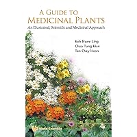 GUIDE TO MEDICINAL PLANTS, A: AN ILLUSTRATED SCIENTIFIC AND MEDICINAL APPROACH GUIDE TO MEDICINAL PLANTS, A: AN ILLUSTRATED SCIENTIFIC AND MEDICINAL APPROACH Hardcover Paperback