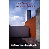 Luis Barragán: un camino diferente (Spanish Edition)