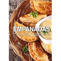 Empanadas: An Easy Empanada Cookbook with Delicious Turnover Recipes (2nd Edition) Empanadas: An Easy Empanada Cookbook with Delicious Turnover Recipes (2nd Edition) Kindle Paperback Hardcover