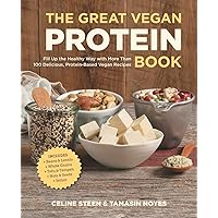 The Great Vegan Protein Book: Fill Up the Healthy Way with More than 100 Delicious Protein-Based Vegan Recipes - Includes - Beans & Lentils - Plants - Tofu & Tempeh - Nuts - Quinoa (Great Vegan Book) The Great Vegan Protein Book: Fill Up the Healthy Way with More than 100 Delicious Protein-Based Vegan Recipes - Includes - Beans & Lentils - Plants - Tofu & Tempeh - Nuts - Quinoa (Great Vegan Book) Paperback Kindle