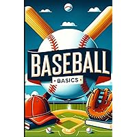 Baseball Basics: A Quick Guide to America's Favorite Pastime Baseball Basics: A Quick Guide to America's Favorite Pastime Paperback Kindle