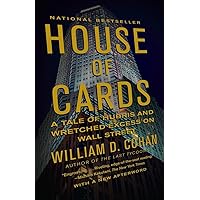 House of Cards: A Tale of Hubris and Wretched Excess on Wall Street House of Cards: A Tale of Hubris and Wretched Excess on Wall Street Paperback Kindle Audible Audiobook Hardcover Audio CD
