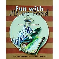 Fun with Asian Food: A Kid's Cookbook Fun with Asian Food: A Kid's Cookbook Kindle Hardcover