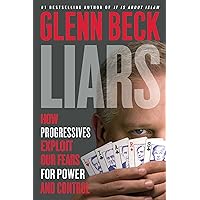 Liars: How Progressives Exploit Our Fears for Power and Control Liars: How Progressives Exploit Our Fears for Power and Control Hardcover Kindle Audible Audiobook Paperback Audio CD