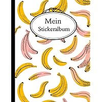 Mein Stickeralbum: Leeres Stickerbuch | Zum sammeln | Kein Silikonpapier | Geschenk für Kinder | Banane. (German Edition)