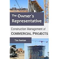 The Owner's Representative: Construction Management of Commercial Projects The Owner's Representative: Construction Management of Commercial Projects Paperback