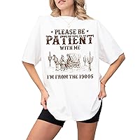 Please Be Patient with Me I'm from The 1900s T Shirt, Trendy Graphic T-Shirt, Funny Gift Friend White