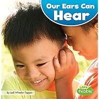 Our Ears Can Hear (Our Amazing Senses) (Little Pebble: Our Amazing Senses) Our Ears Can Hear (Our Amazing Senses) (Little Pebble: Our Amazing Senses) Paperback Library Binding